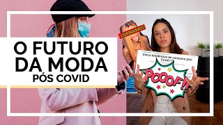 QUAL SERÁ O FUTURO DA MODA PÓS PANDEMIA?