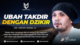 Ubah Takdir Dengan Dzikir - Ust. Hanan Attaki, Lc