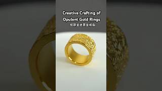 Creative Crafting of Opulent Gold Rings