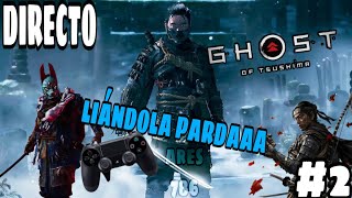 Ghost of Tsushima - Directo 2# Español - Paso a Paso - Liandola Parda - Ps4 Pro - Ares 786