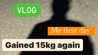 Gained 15 kgs again | MY FIRST DAY OF TRAINING|