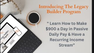 How to make $900 daily: introducing the legacy builder program for passive and recurring income!