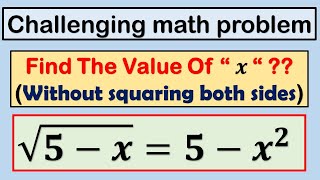 Find x , without squaring both sides | challenging math problem