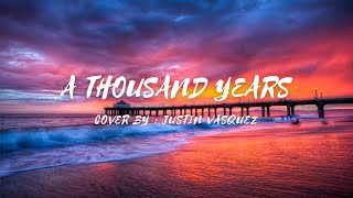 A Thousand Years - Cover by - Justin Vasquez (lyrics & video) #athousandyears #justinvasquez