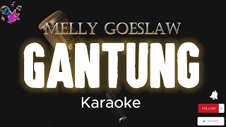 MELLY GOESLAW - Gantung ( Karaoke )