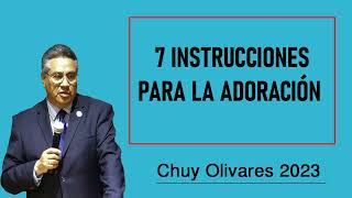 Chuy olivares 2023 - 7 Instrucciones Para La Adoración