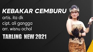 KEBAKAR CEMBURU | VOC ITA DK | TARLING TERBARU 2021 FULL LIRIK