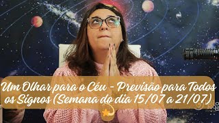 Um Olhar para o Céu - Previsão para Todos os Signos (Semana do dia 15/07 a 21/07) 💫