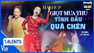 Thu Minh - Vũ Thảo My live cực đỉnh bản Mashup GIỌT MƯA THUA - TÌNH ĐẦU QUÁ CHÉN