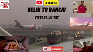 Delhi To Ranchi || Flight Journey || Vistara UK 737 || Hotel Arya Ranchi || 2023 #ranchi