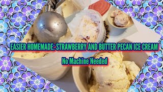 HOMEMADE & EASIER: STRAWBERRY ICE CREAM & BUTTER PECAN ICE CREAM