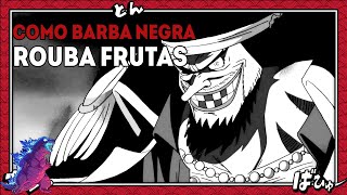 COMO BARBA NEGRA ROUBA AKUMA NO MI