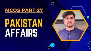 Pakistan Affairs MCQs for CSS, PMS | one paper MCQs Preparation | part 27.