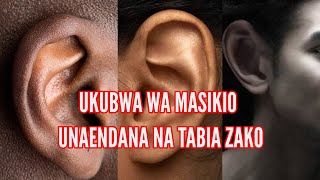 Ukubwa wa MASIKIO yako unaendana na TABIA ZAKO!