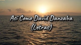 Así Como David Danzaba (Letras)