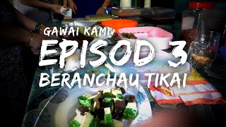 GAWAI KAMI EP03 | Beranchau Tikai