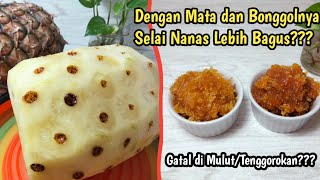 BENARKAH MATA DAN BONGGOL NANAS MEMBUAT SELAI JADI LEBIH WANGI, WARNANYA BAGUS DAN LEBIH AWET?