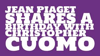 Who does Jean Piaget share a birthday with?