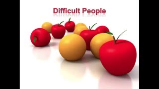 Leadership Skills: Difficult People