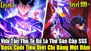 FULL BỘ | Vừa Tân Thủ Ta Đã Là Thợ Săn Cấp SSS, Boss Cuối Tiêu Diệt Với Một Đấm| Review Truyện