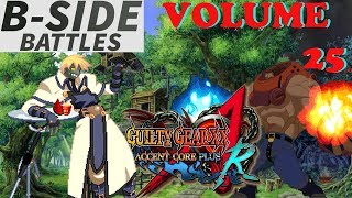 B-Side Battles Vol. 25 - Guilty Gear XX Accent Core +R