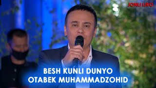 “BESH KUNLI DUNYO“ OTABEK MUHAMMADZOHID