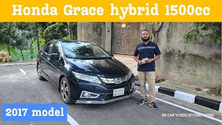 সরাসরি মালিকানা গাড়ি বিক্রি হবে।  Honda Grace hybrid  2017 model review BD CAR VLOGS