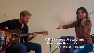 All Strings Attached - Violin/Guitar Duo (Katie von Braun, Ben Weiss)