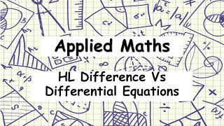 HL Applied Maths | Difference Vs Differential Equations