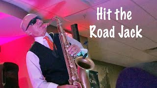 Hit the Road Jack (Vocals/Tenor Sax)