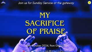 My Sacrifice of Praise - 20th October 2024