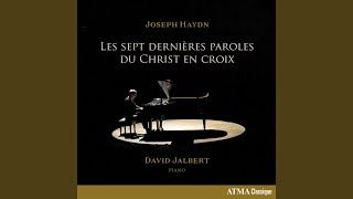 Haydn: Les sept dernières paroles du Christ en croix, Hob. XX/1c: Sonata II: Grave e Cantabile...