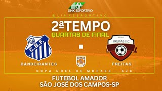 Bandeirantes x Freitas - Copa N.M. 2024 - Futebol Amador Ao Vivo - Sao Jose dos Campos