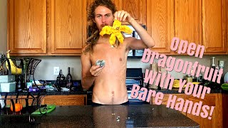 How To Open Dragonfruit With Your Bare Hands!