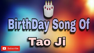 HAPPY BIRTHDAY Tao Ji / HBDTaoji / BIRTHDAYSONGWITHNAME