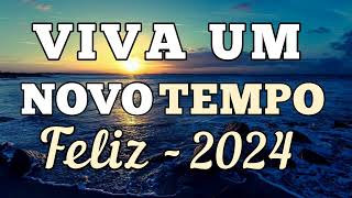 VIVA UM NOVO TEMPO EM SUA VIDA EM 2024 - FELIZ ANO NOVO - IvanFerreiraReflexão