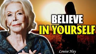 Believe In Yourself - Focus On Your Goals - Motivational Speech | Louise Hay