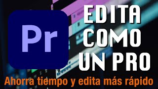 EDITA MÁS RÁPIDO con Adobe Premiere Pro