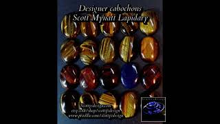 Designer cabochons
Scott Mynatt Lapidary