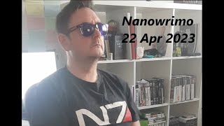 Nanowrimo Update 22 april 23