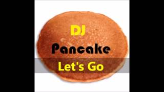 Let's Go - Dj Pancake