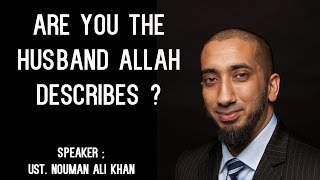 Nouman Ali Khan  | Are You The Husband Allah Describes ? | Beneficial Reminder