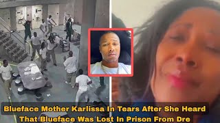 Blueface Mother Karlissa In Tears After She Heard That Blueface Was Lost In Prison From Dre