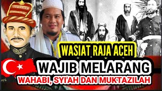 Wasiat Raja Aceh Khusus Tentang Aliran Wahabi, Syi'ah, Muktazilah Dan Jabariah