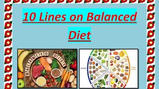 10 lines on Balanced Diet // Essay on Balance Diet // Balanced Diet 10 lines /Essay // Balanced Diet