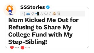 Mom Kicked Me Out for Refusing to Share My College Fund with My Step-Sibling! [SSStories]