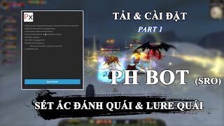 Cài PHBOT và Set Bot PH chi tiết || Hướng dẫn cài đặt PHBOT part 1 || VDC Net2 Silkroad VN