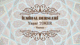 İlmihal Dersleri - Namaz - Yaşar Toker - 03.12.2021