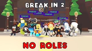 USING NO ROLES in Break In 2... What will happen? Roblox Break In 2