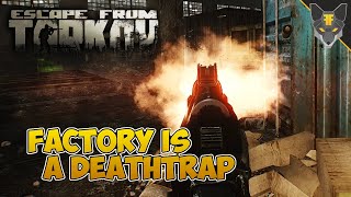 Factory is a deathtrap --- Escape From Tarkov